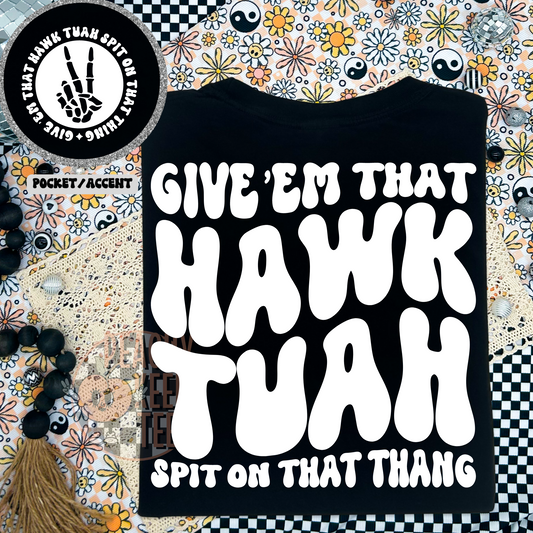 Give 'Em That Hawk Tuah
